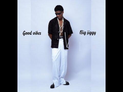 Big Jiggy – Good Vibes